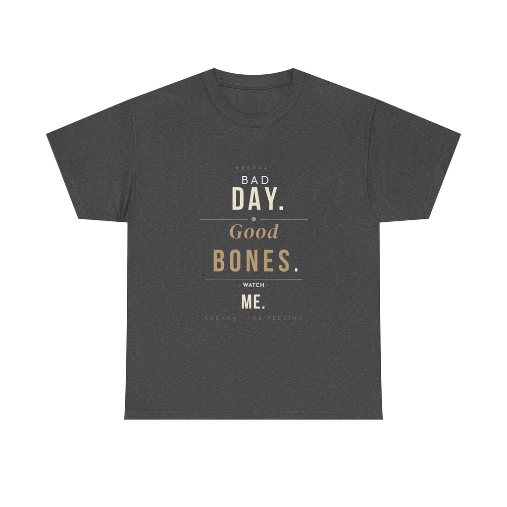 Krevva — Bad Day. Good Bones. Watch Me. | Women's Tee