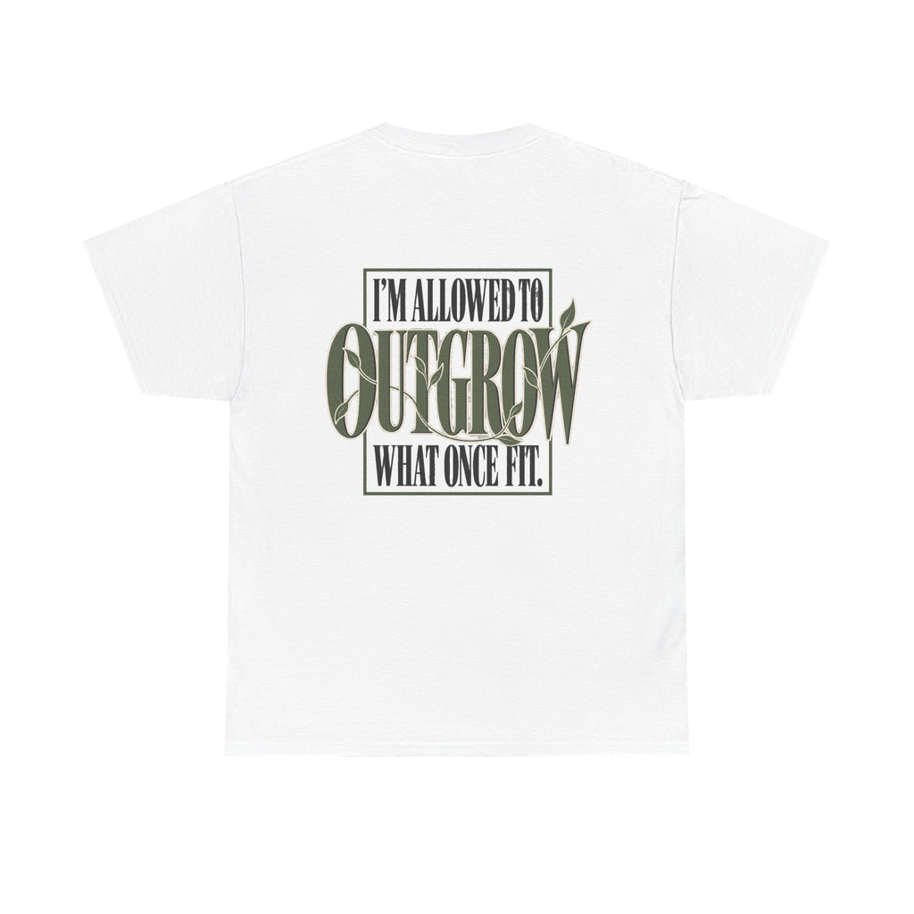 T-Shirt — "I'm Allowed to Outgrow What Once Fit" Motivational Graphic Tee