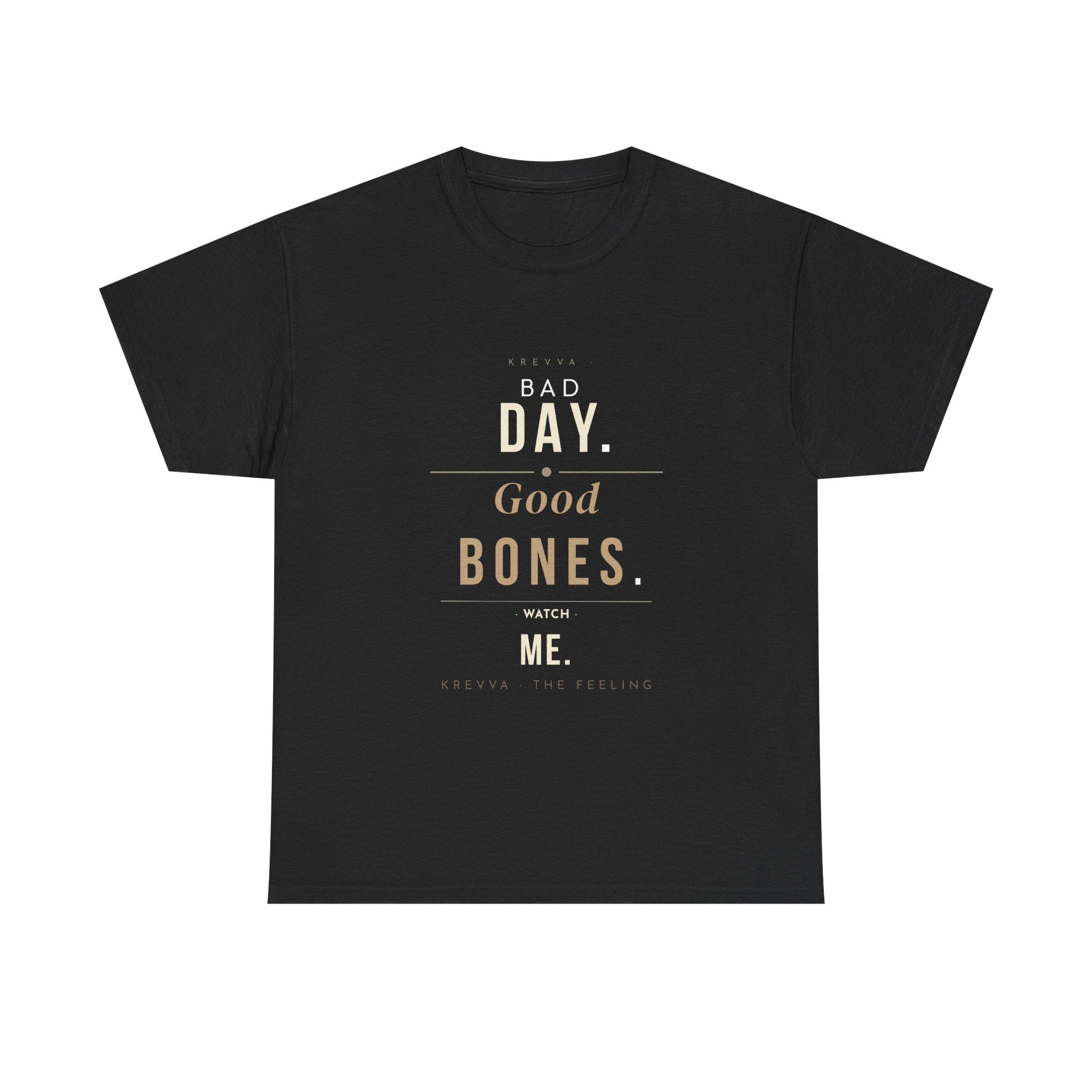 Krevva — Bad Day. Good Bones. Watch Me. | Women's Tee