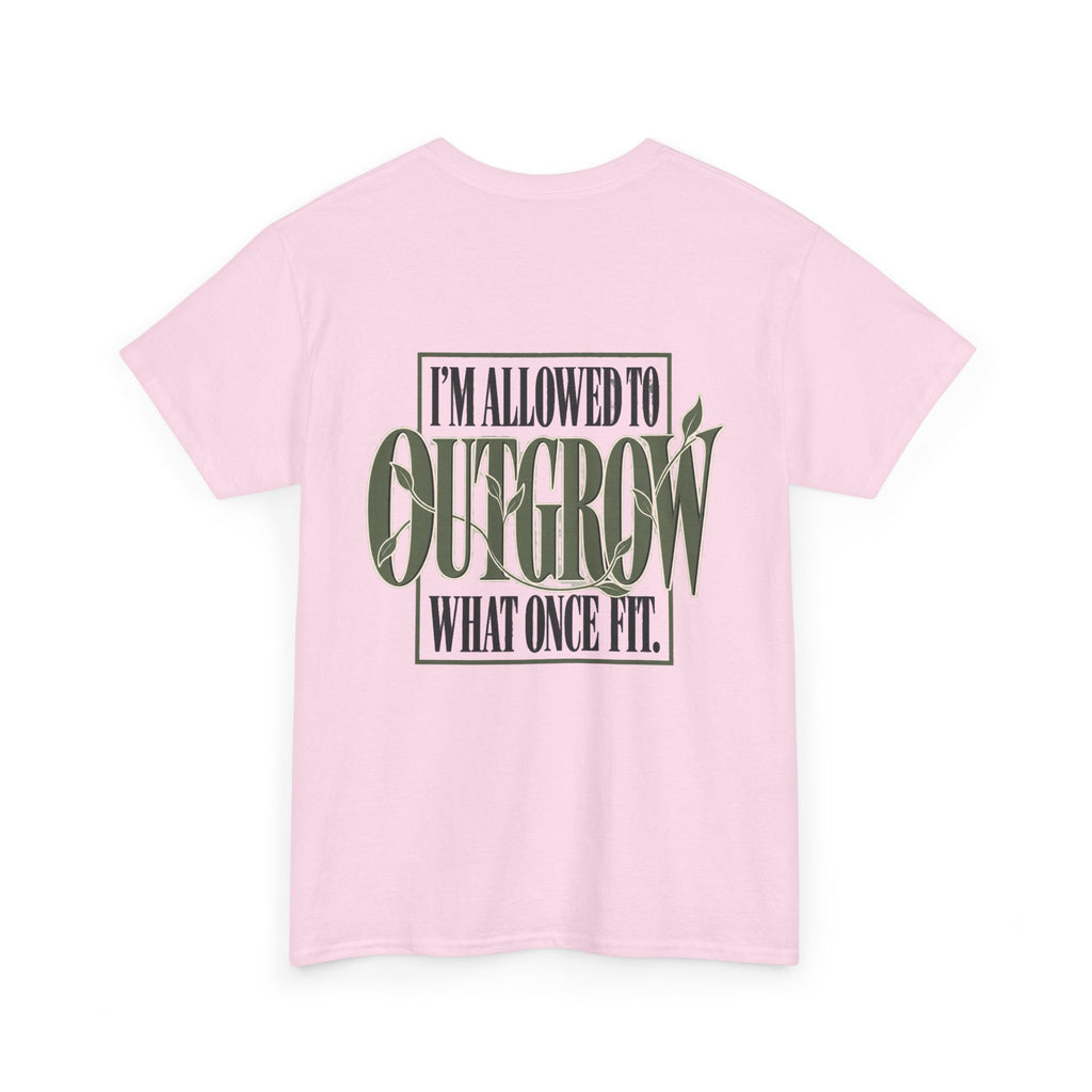 T-Shirt — "I'm Allowed to Outgrow What Once Fit" Motivational Graphic Tee
