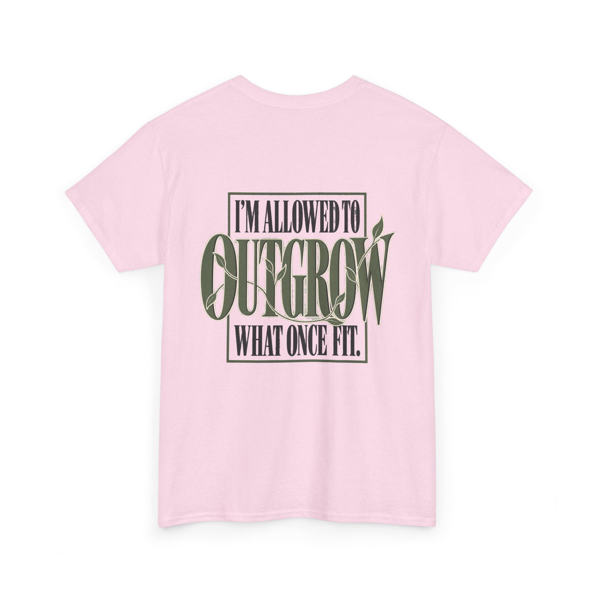 T-Shirt — "I'm Allowed to Outgrow What Once Fit" Motivational Graphic Tee