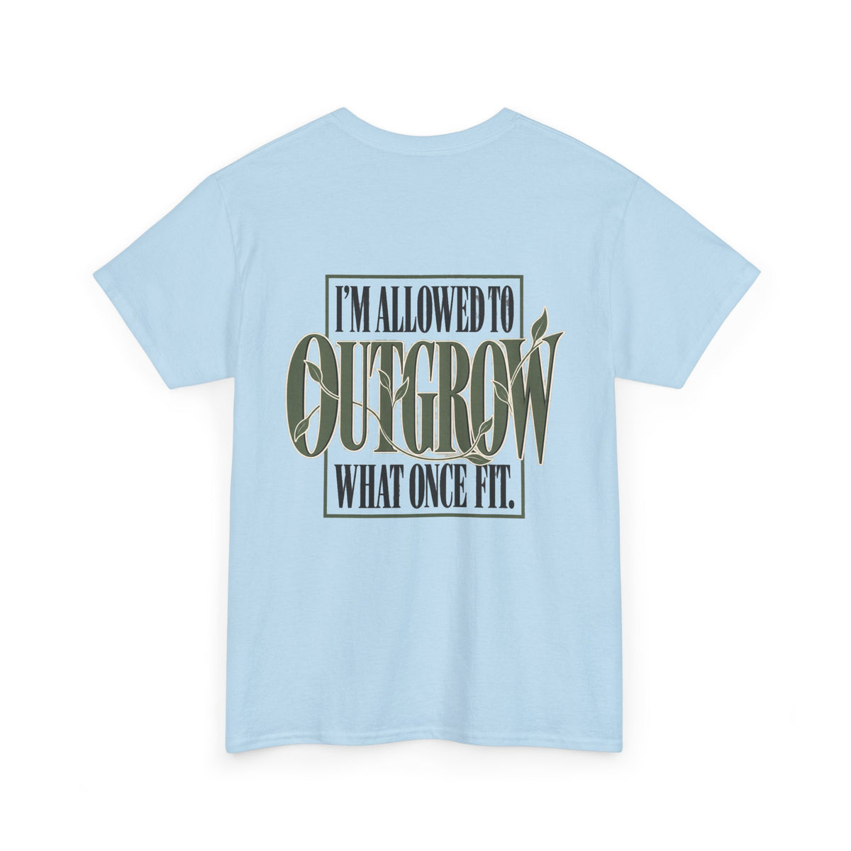 T-Shirt — "I'm Allowed to Outgrow What Once Fit" Motivational Graphic Tee