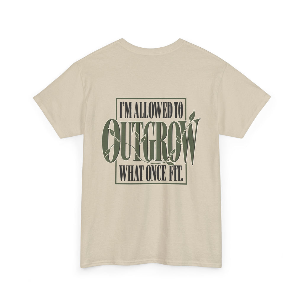 T-Shirt — "I'm Allowed to Outgrow What Once Fit" Motivational Graphic Tee