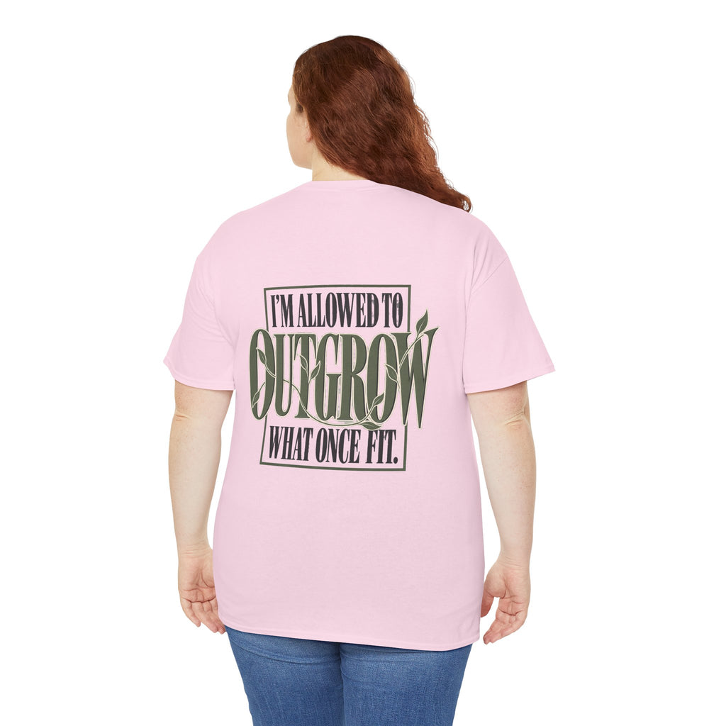 T-Shirt — "I'm Allowed to Outgrow What Once Fit" Motivational Graphic Tee
