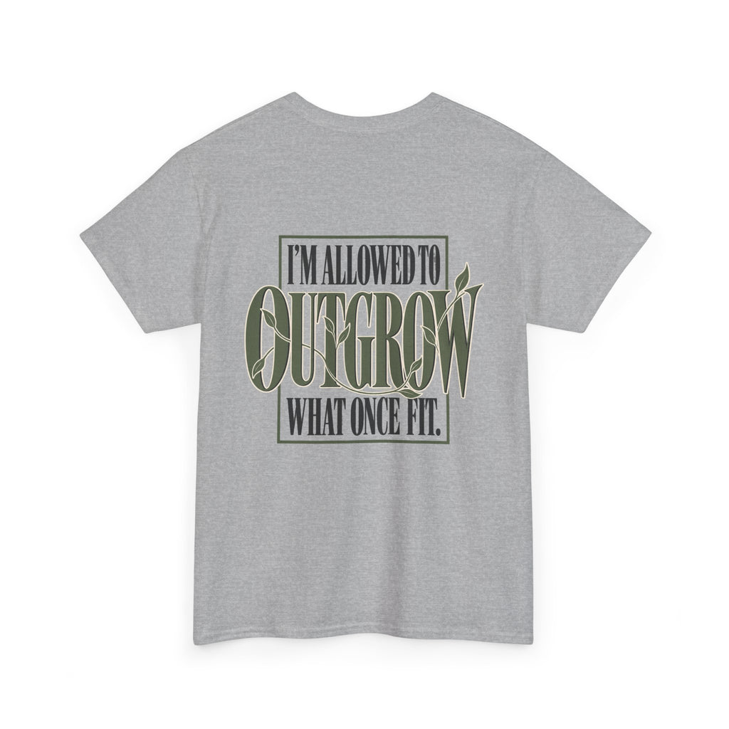 T-Shirt — "I'm Allowed to Outgrow What Once Fit" Motivational Graphic Tee