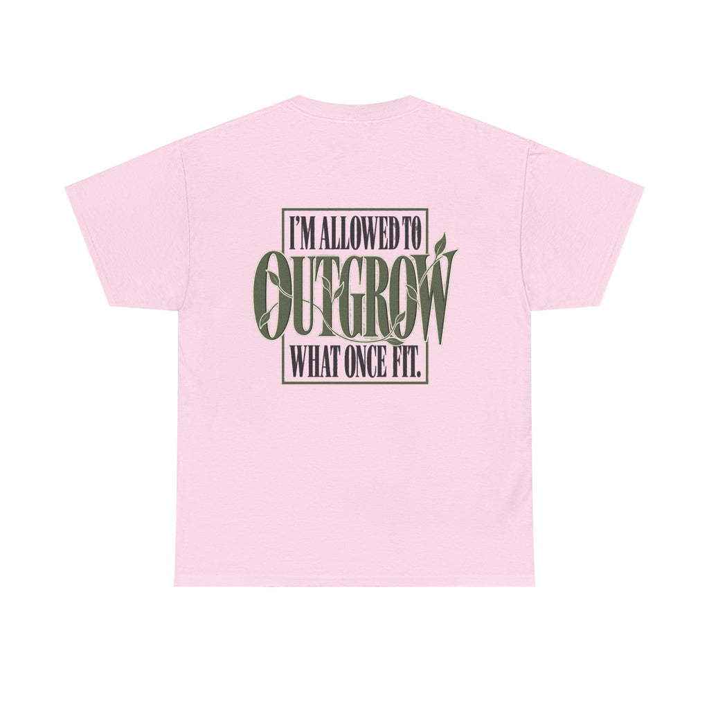 T-Shirt — "I'm Allowed to Outgrow What Once Fit" Motivational Graphic Tee