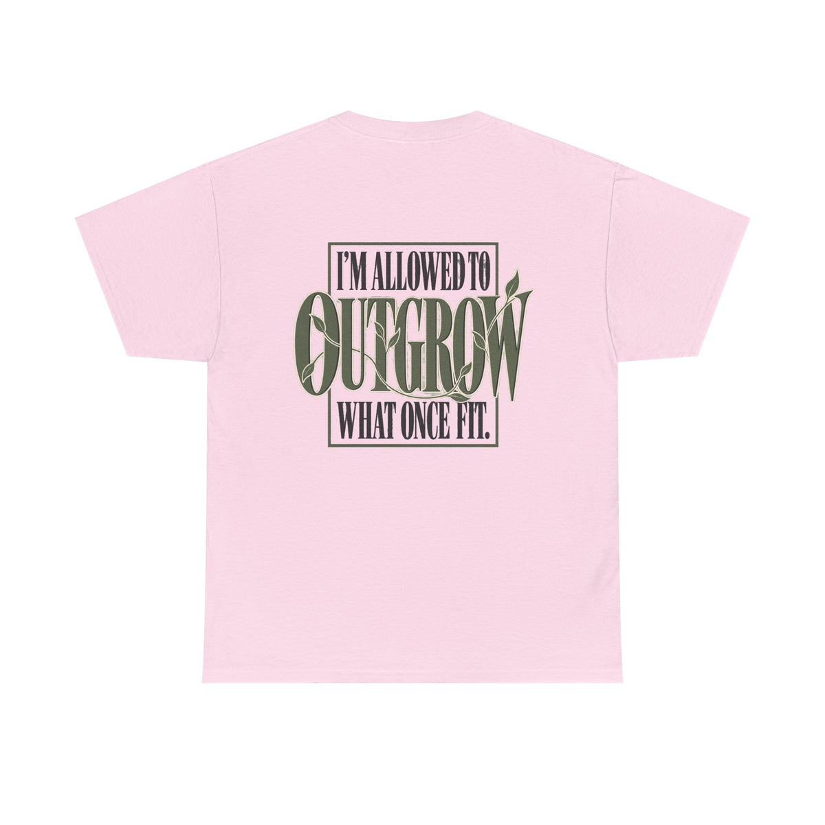 T-Shirt — "I'm Allowed to Outgrow What Once Fit" Motivational Graphic Tee