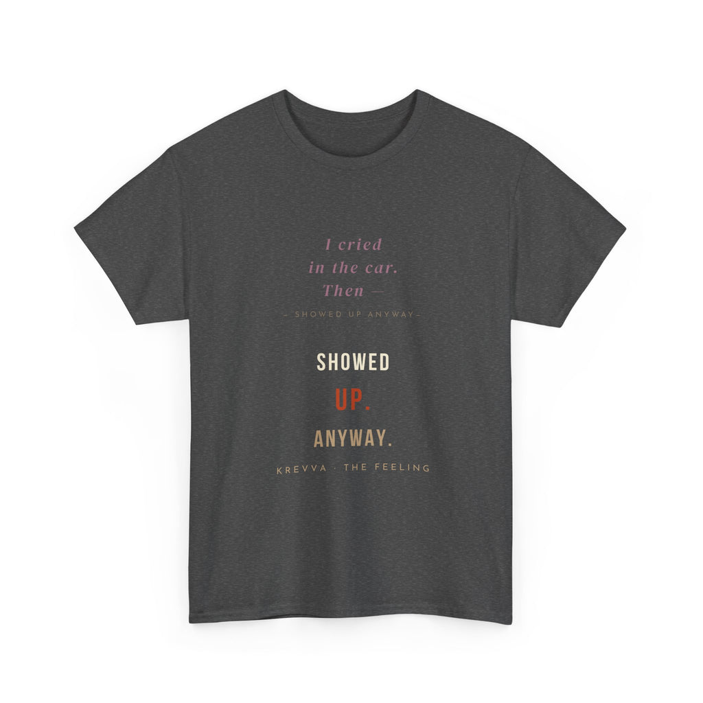 Krevva — "I Cried in the Car. Then Showed Up Anyway. | Women's Tee