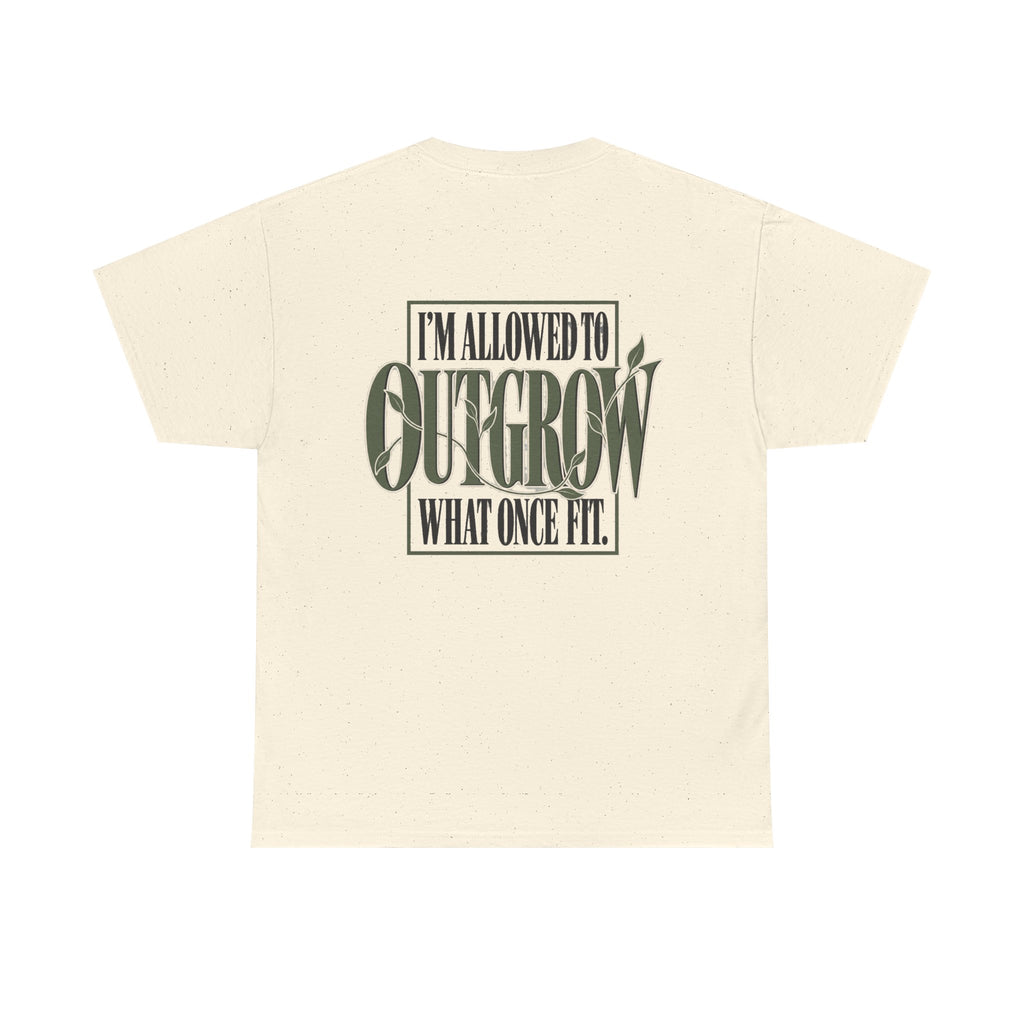 T-Shirt — "I'm Allowed to Outgrow What Once Fit" Motivational Graphic Tee