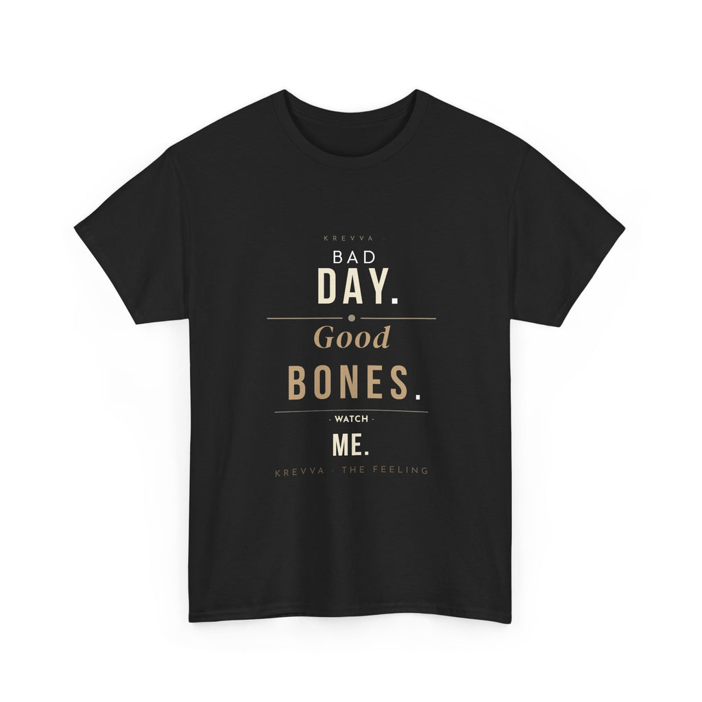 Krevva — Bad Day. Good Bones. Watch Me. | Women's Tee