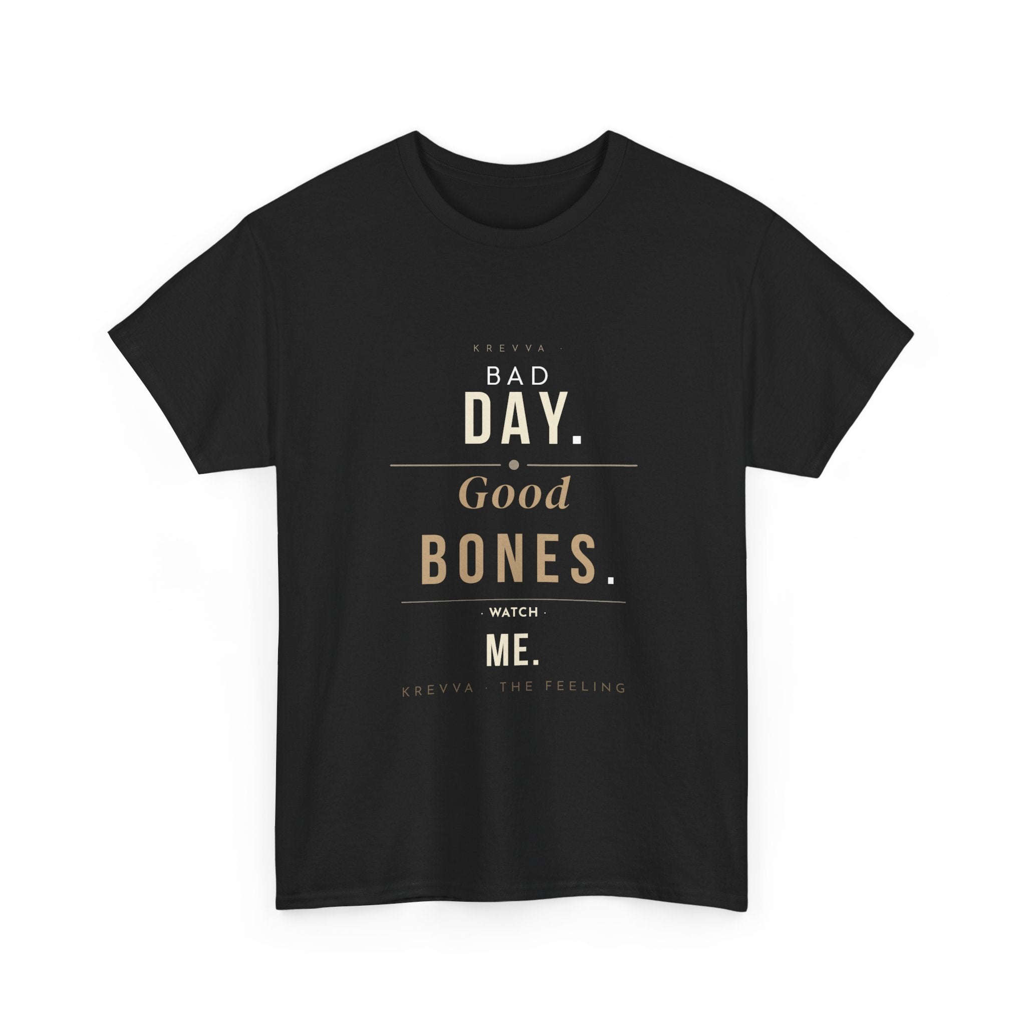Krevva — Bad Day. Good Bones. Watch Me. | Women's Tee