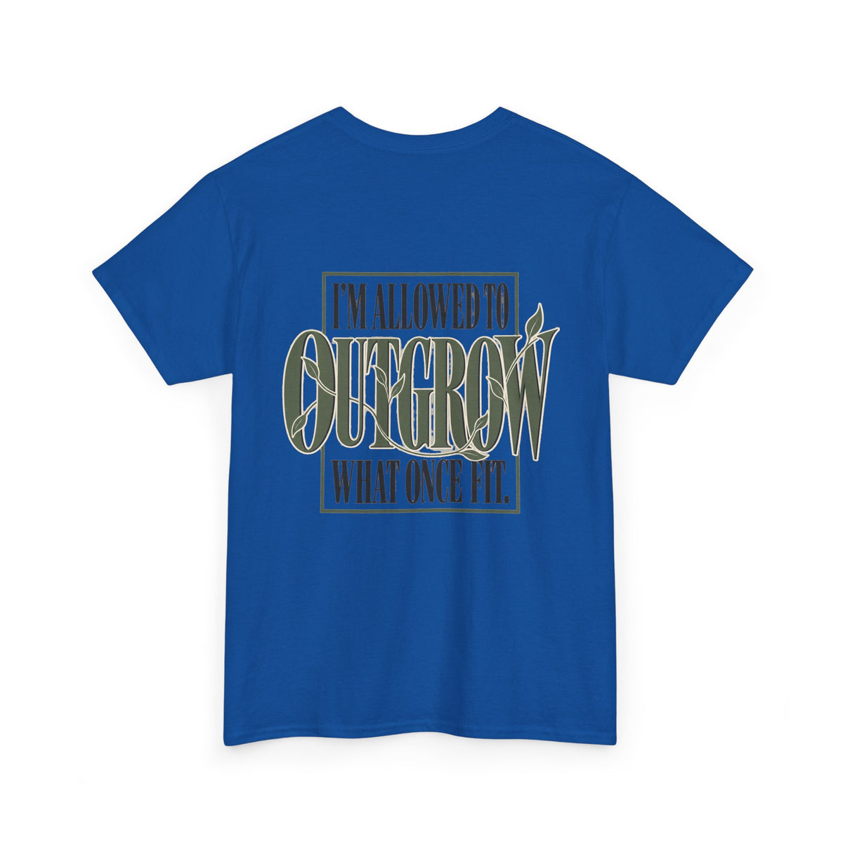 T-Shirt — "I'm Allowed to Outgrow What Once Fit" Motivational Graphic Tee
