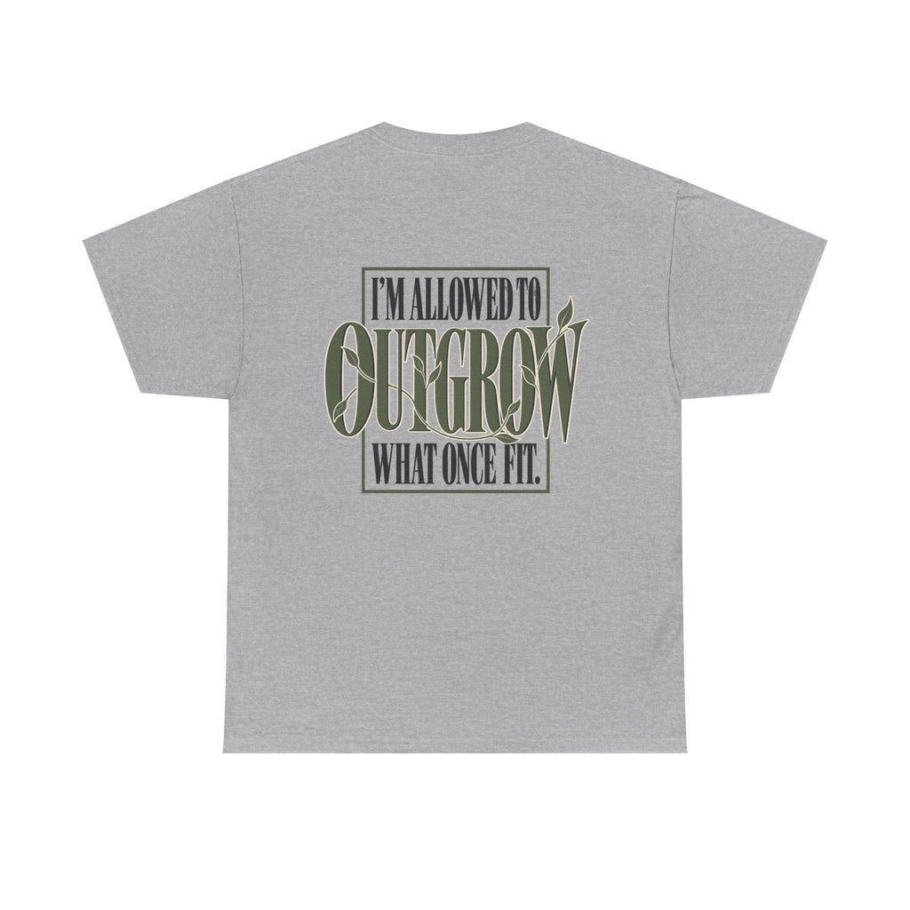T-Shirt — "I'm Allowed to Outgrow What Once Fit" Motivational Graphic Tee