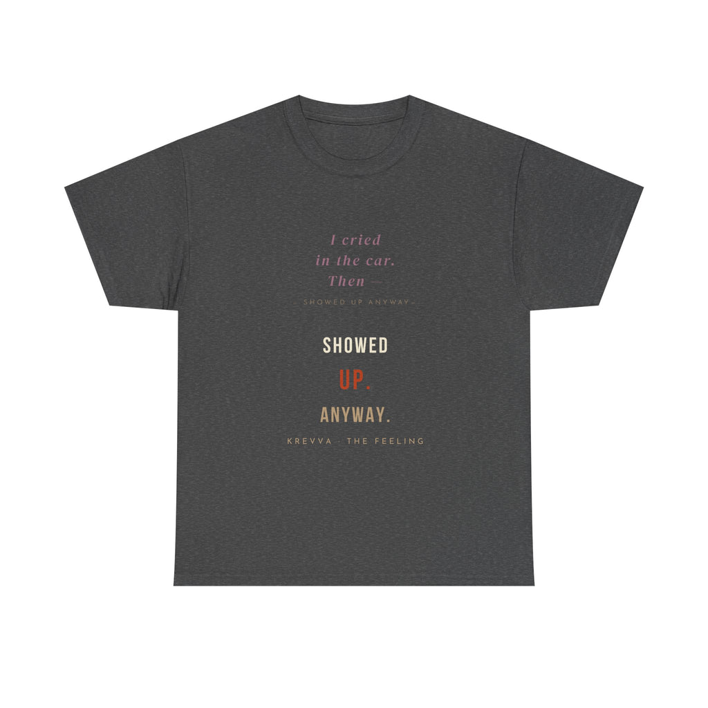 Krevva — "I Cried in the Car. Then Showed Up Anyway. | Women's Tee