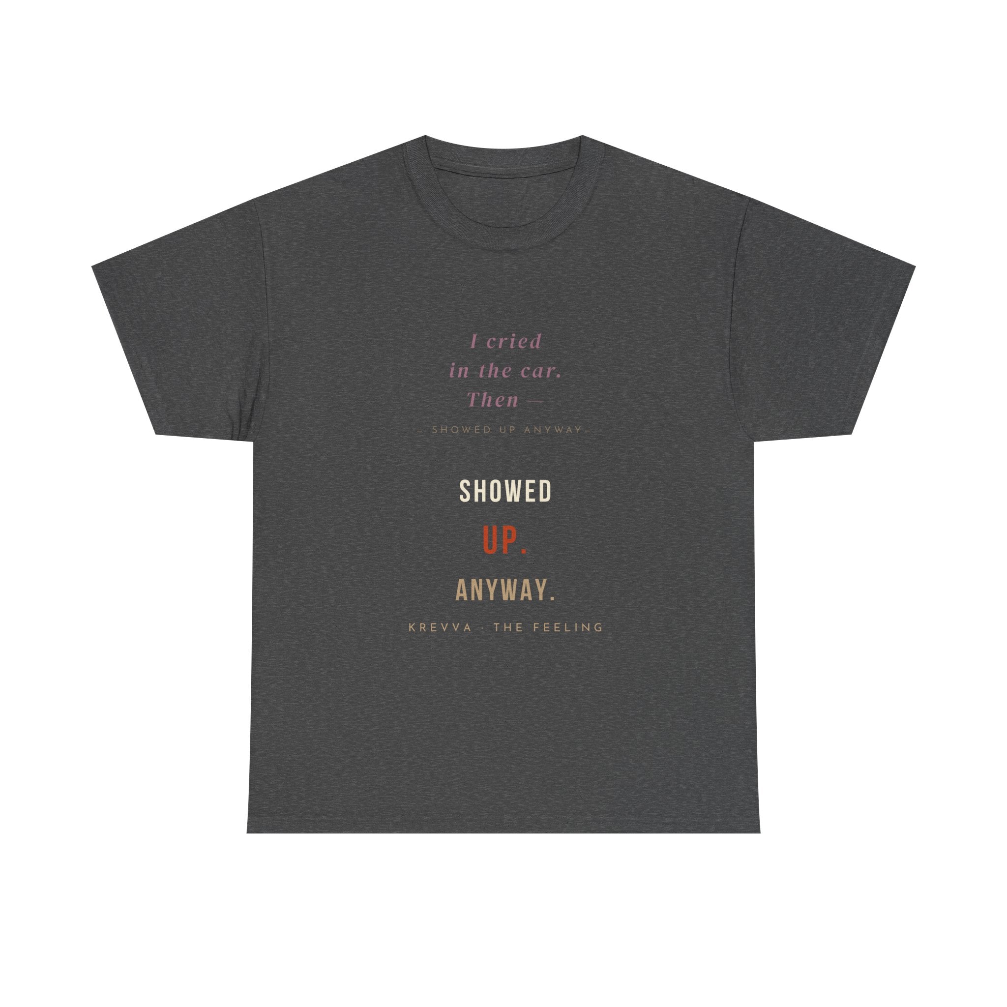 Krevva — "I Cried in the Car. Then Showed Up Anyway. | Women's Tee