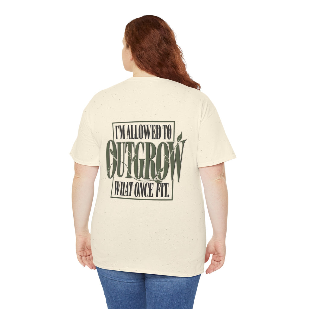 T-Shirt — "I'm Allowed to Outgrow What Once Fit" Motivational Graphic Tee