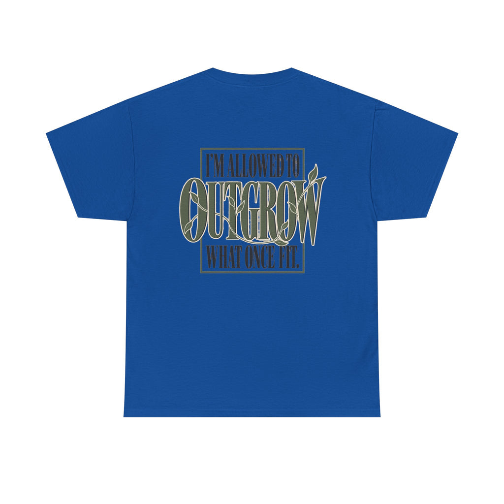 T-Shirt — "I'm Allowed to Outgrow What Once Fit" Motivational Graphic Tee