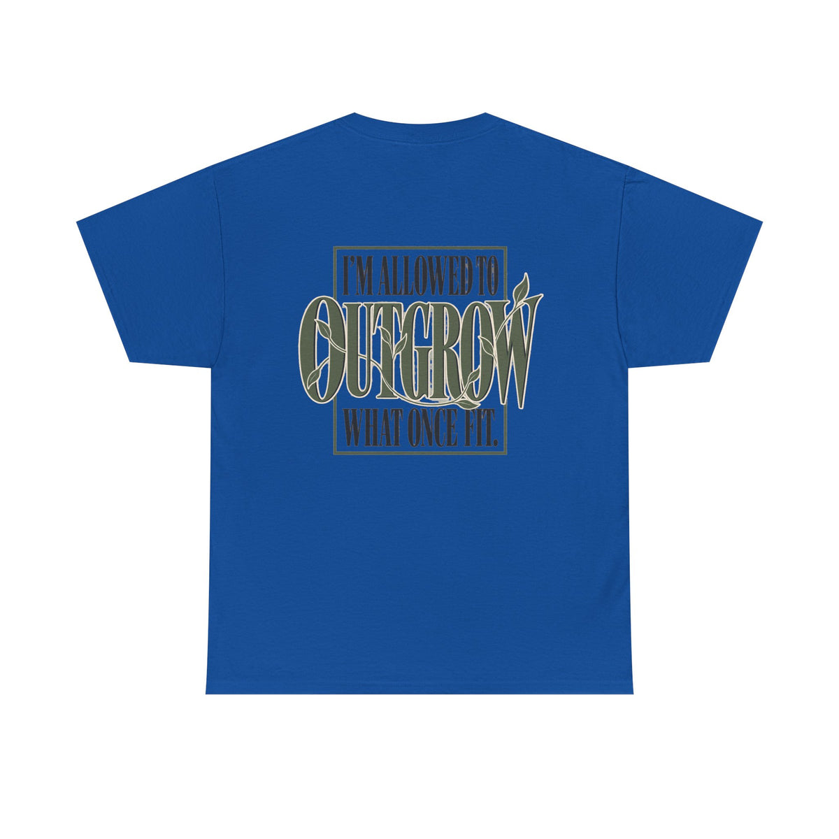 T-Shirt — "I'm Allowed to Outgrow What Once Fit" Motivational Graphic Tee