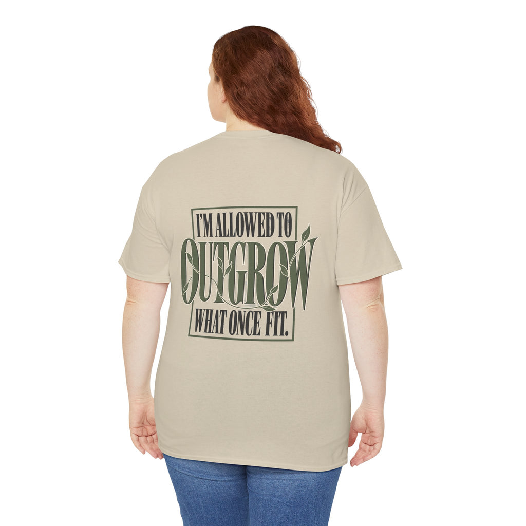 T-Shirt — "I'm Allowed to Outgrow What Once Fit" Motivational Graphic Tee