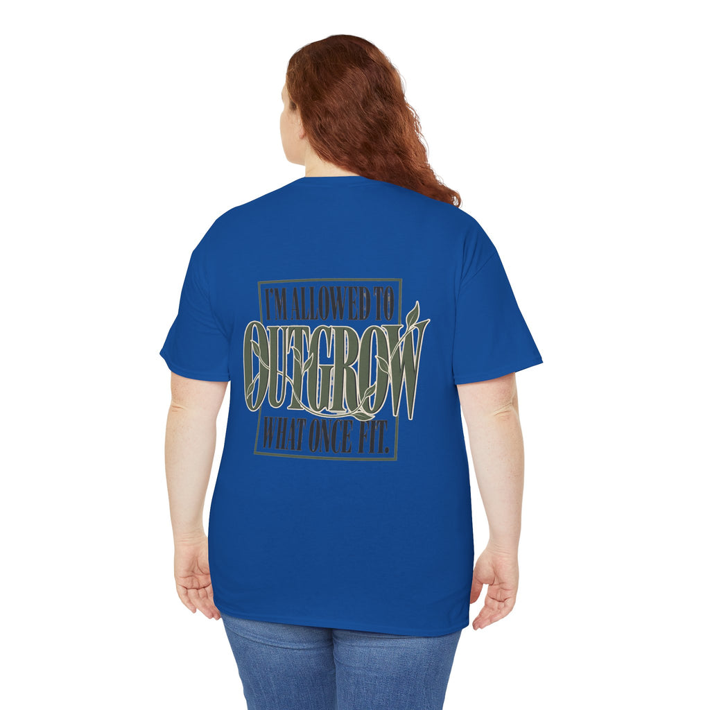 T-Shirt — "I'm Allowed to Outgrow What Once Fit" Motivational Graphic Tee