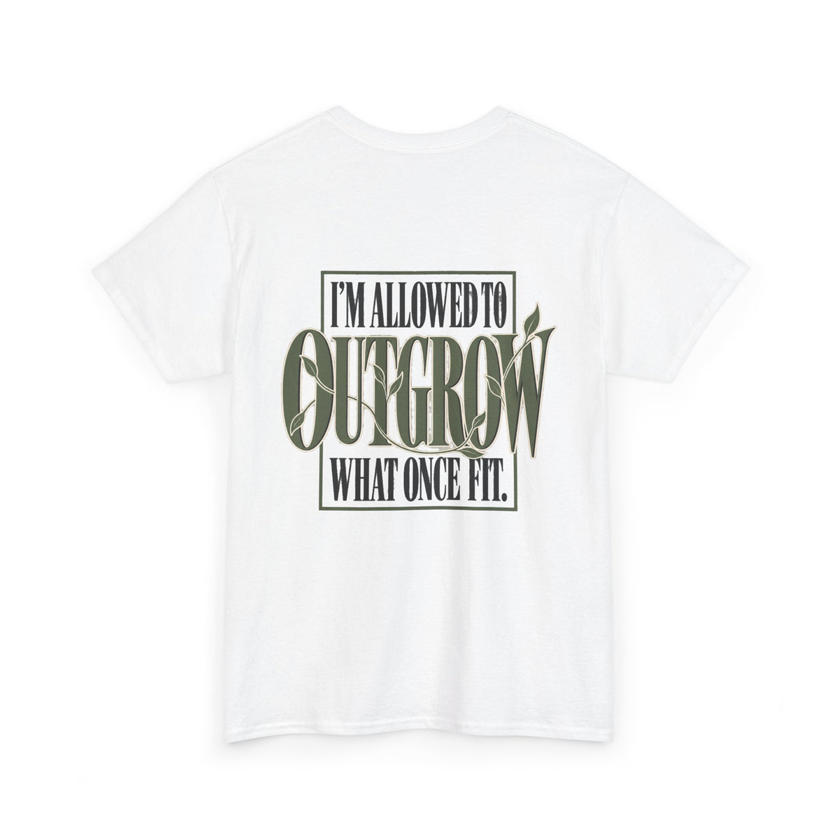 T-Shirt — "I'm Allowed to Outgrow What Once Fit" Motivational Graphic Tee