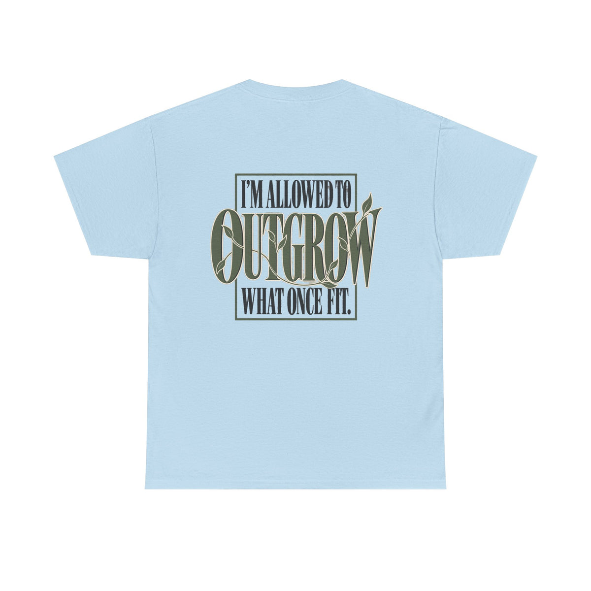 T-Shirt — "I'm Allowed to Outgrow What Once Fit" Motivational Graphic Tee