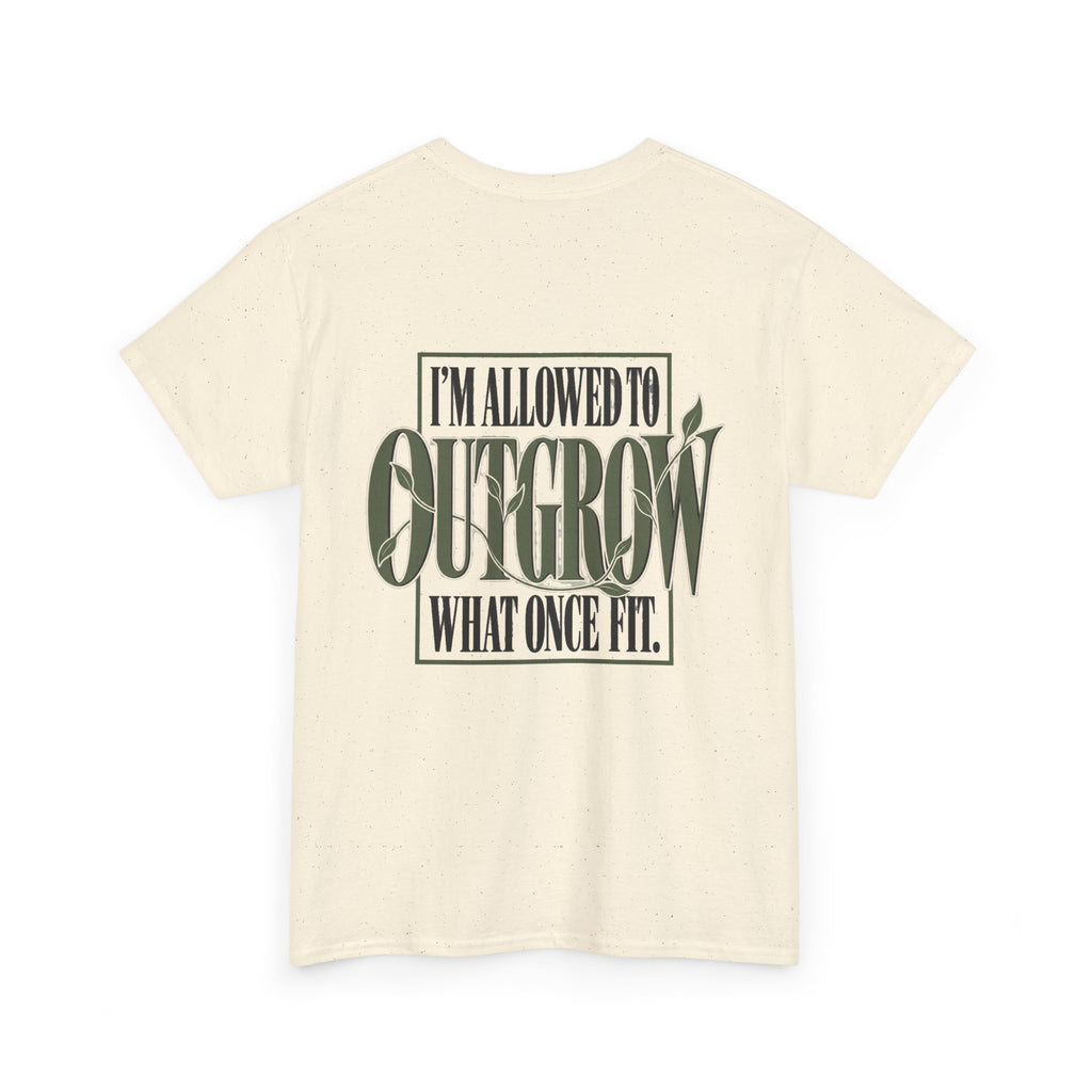 T-Shirt — "I'm Allowed to Outgrow What Once Fit" Motivational Graphic Tee