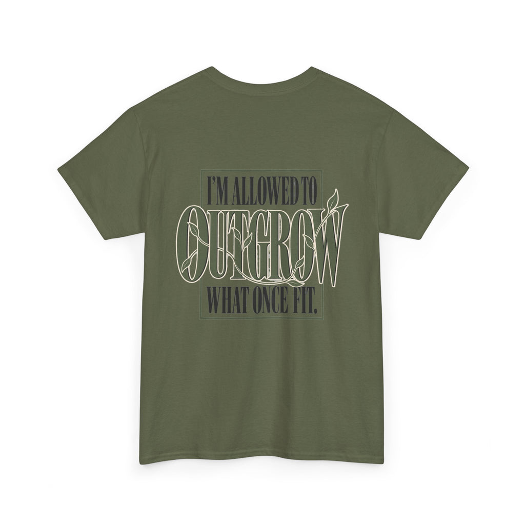 T-Shirt — "I'm Allowed to Outgrow What Once Fit" Motivational Graphic Tee