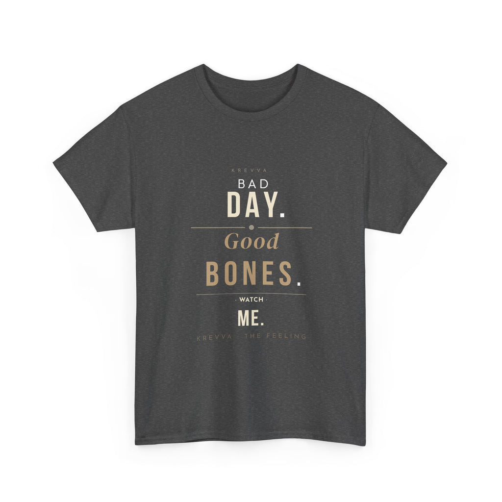 Krevva — Bad Day. Good Bones. Watch Me. | Women's Tee