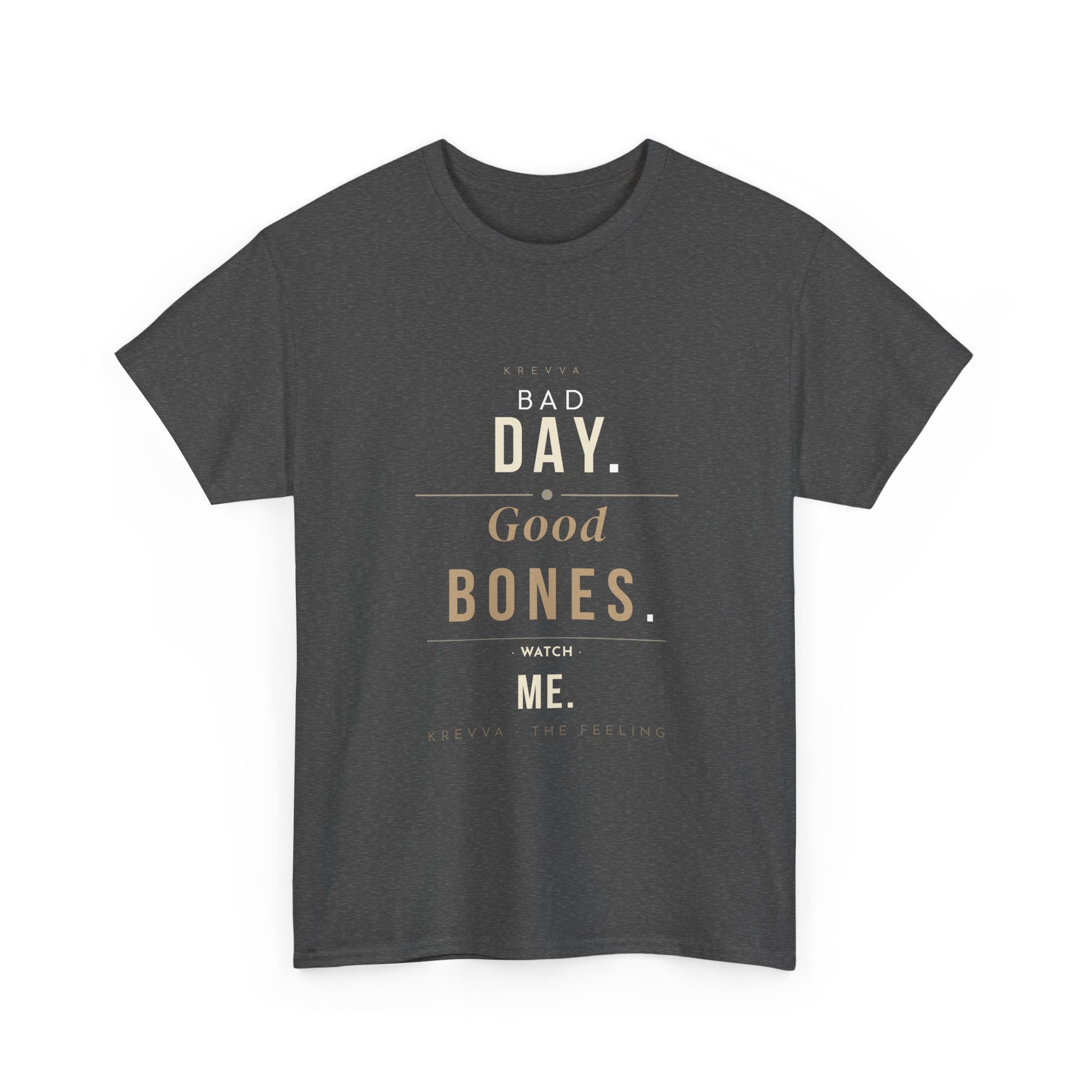 Krevva — Bad Day. Good Bones. Watch Me. | Women's Tee
