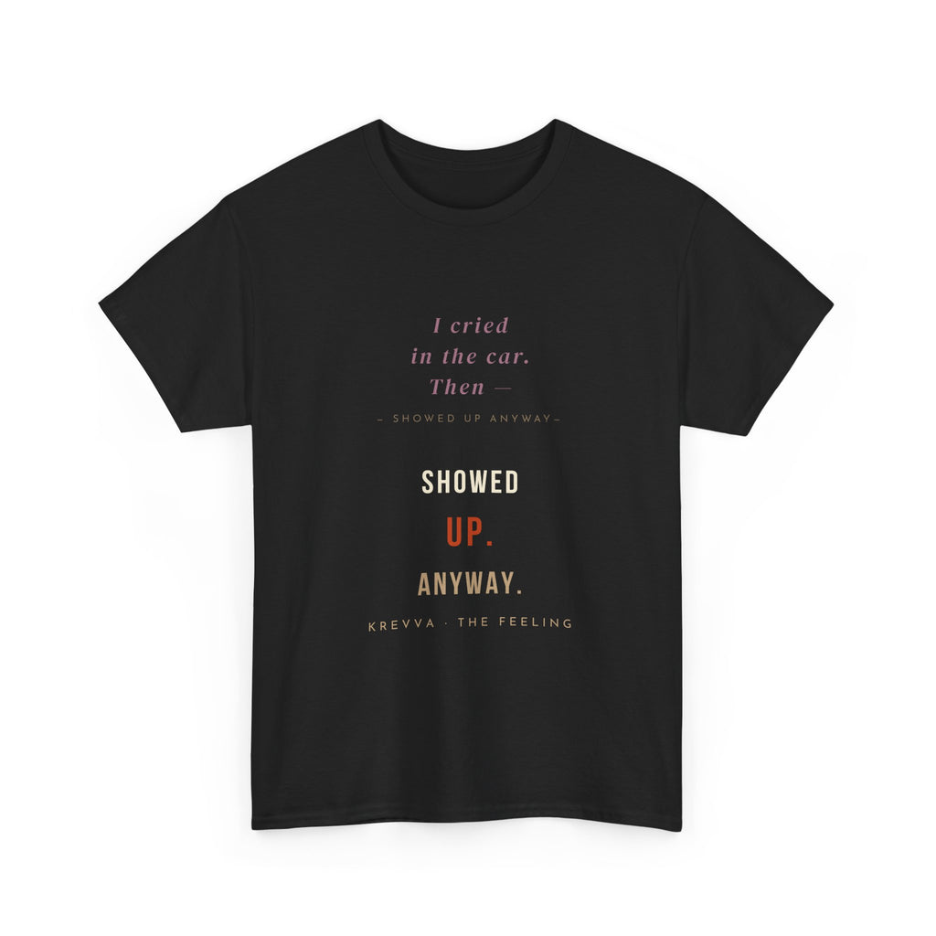 Krevva — "I Cried in the Car. Then Showed Up Anyway. | Women's Tee
